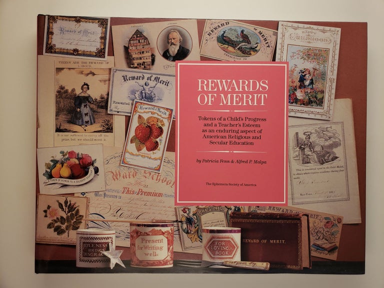 Item #28715 Rewards of Merit: Tokens of a Child's Progress and a Teacher's Esteem as an Enduring Aspect of American Religious and Secular Education. Patricia Fenn, Alfred P. Malpa.
