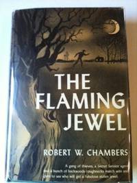 Item #28764 The Flaming Jewel. Robert W. Chambers