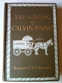 Item #28769 The Wooing of Calvin Parks. Laura E. Richards