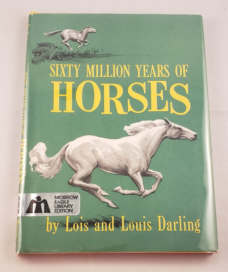 Item #28786 Sixty Million Years of Horses. Lois and Louis Darling.
