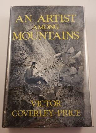 Item #28811 An Artist Among Mountains. Victor Coverley-Price