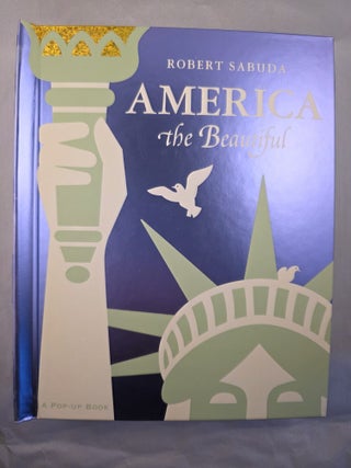 Item #28864 America the Beautiful. Robert Sabuda