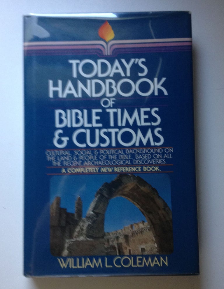 Item #28874 Today's Handbook of Bible Times & Customs. William Coleman.