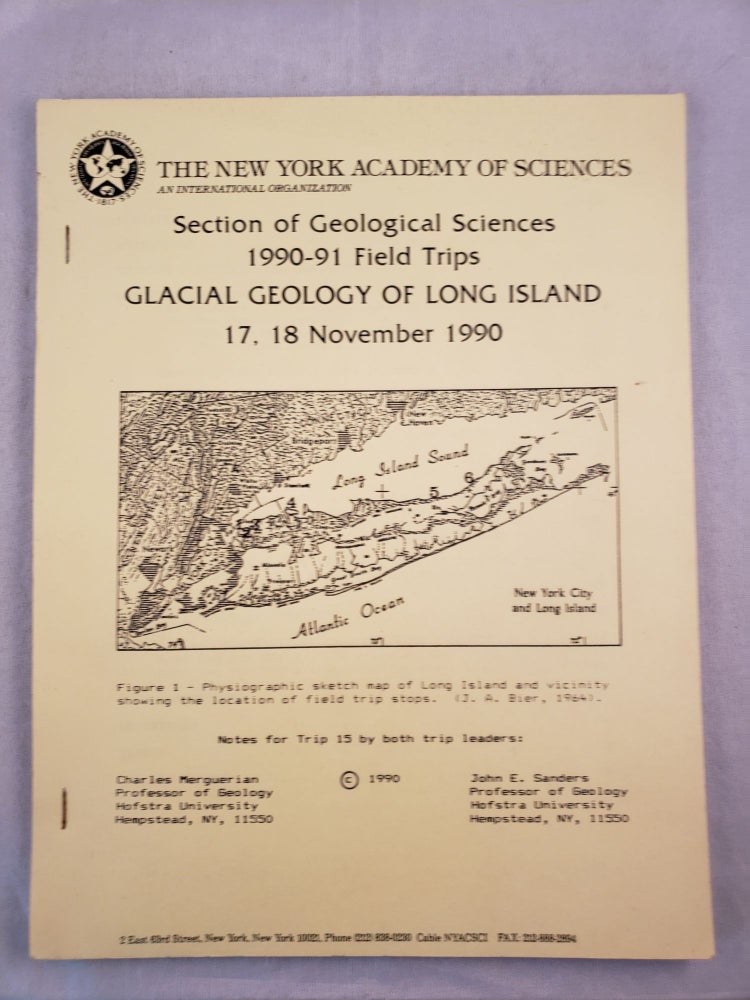 Item #28876 Section of Geological Sciences 1990-91 Field Trips; Glacial Geology of Long Island 17, 18 November 1990. Charles Merguerian, John E. Sanders.