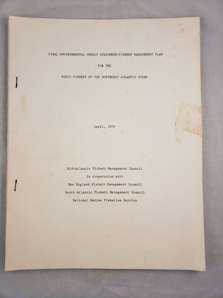 Item #28899 Final Environmental Impact Statement/Fishery Management Plan for the Squid Fishery of the Northwest Atlantic Ocean April, 1978. John C. contact Bryson.