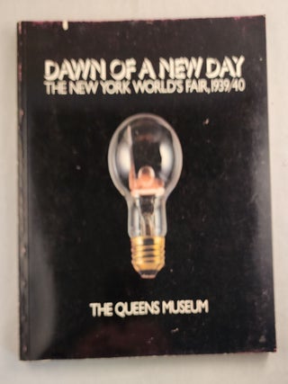 Item #29006 Dawn of a New Day The New York World’s Fair, 1939/1940. Helen A. Guest Curator...