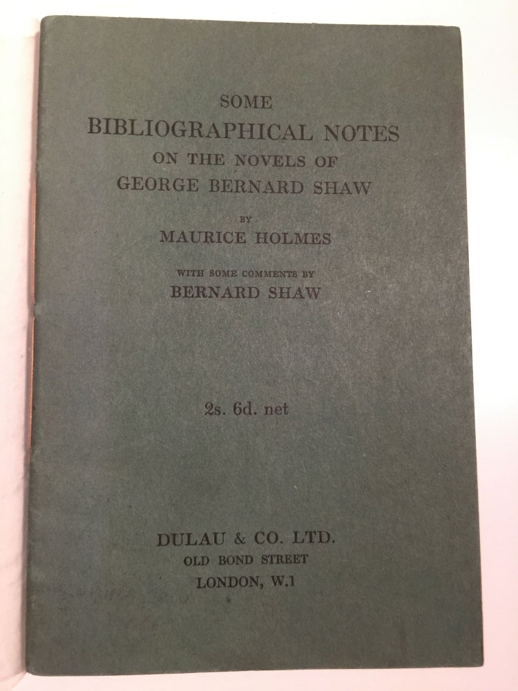 Item #29149 Some Bibliographical Notes on the Novels of George Bernard Shaw With Some Comments by Bernard Shaw. Maurice Holmes, George Bernard Shaw.