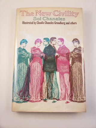 Item #29247 The New Civility. Sol and Chaneles, Claudie Chaneles Grandberg