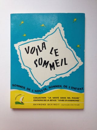 Item #29292 Voila Le Sommeil. Raymond Dextrait