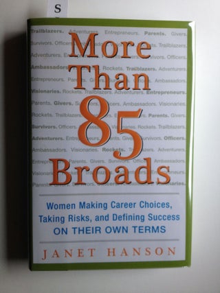 Item #29307 More Than 85 Broads Women Making Career Choices, Taking Risks, and Defining Success...