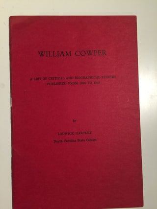 Item #29412 William Cowper: A List of Critical and Biographical Studies Published from 1895 to...