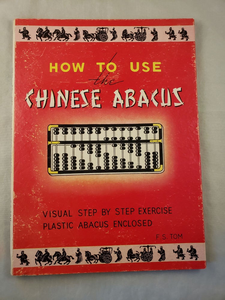 Item #29432 How to Use the Chinese Abacus Visual Step by Step Exercise. F. S. Tom.