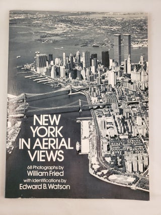 Item #29456 New York in Aerial Views. Edward B. Watson, identifications, photographic, William Fried