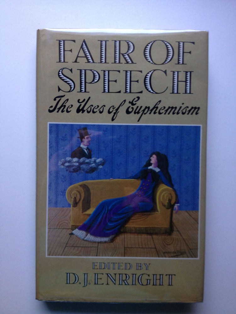 Item #2953 Fair of Speech. The Uses of Euphemism. D. J. Enright.