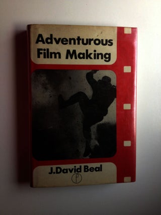 Item #29675 Adventurous Film Making. J. David Beal
