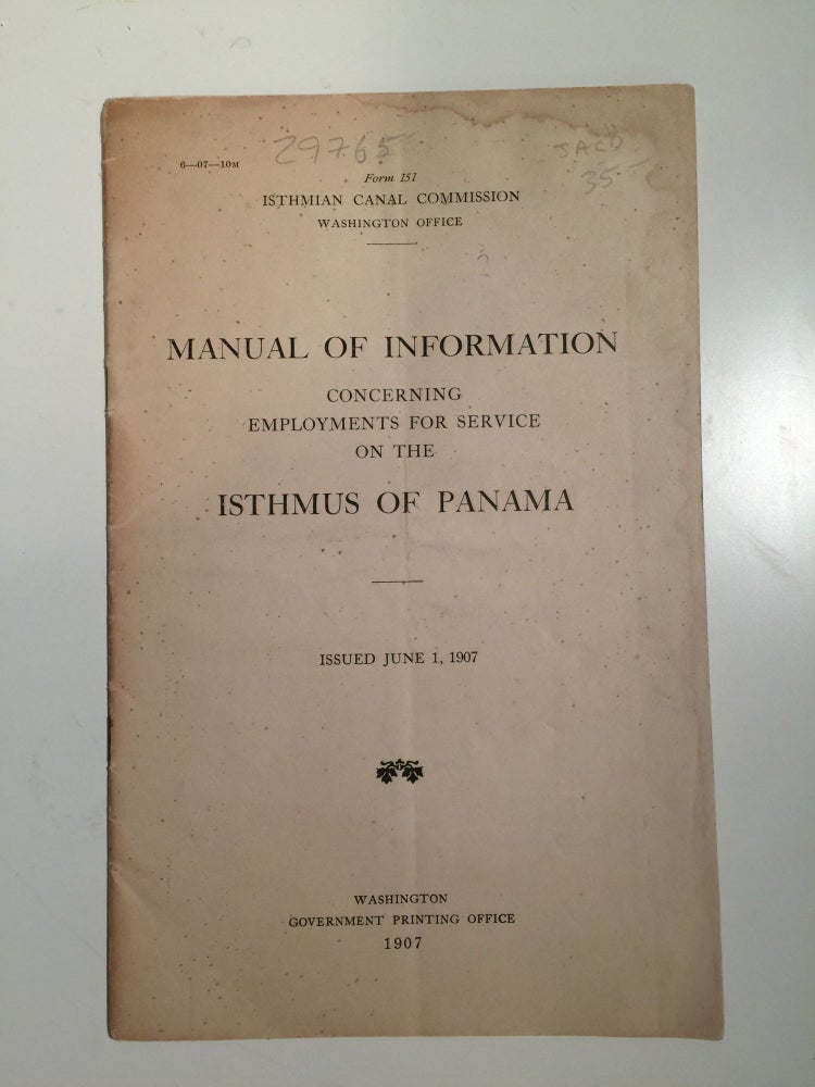 Item #29765 Manual of Information Concerning Employments For Service On THe Isthmus of Panama Issued June 1, 1907. Isthmian Canal Commission.