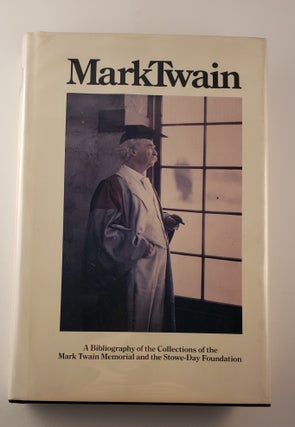 Item #29831 Mark Twain A Bibliography Of The Collections Of The Mark Twain Memorial And The...