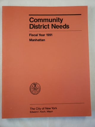 Item #29838 Community District Needs Manhattan Fiscal Year, 1991 Capital Budget, Expense Budget,...