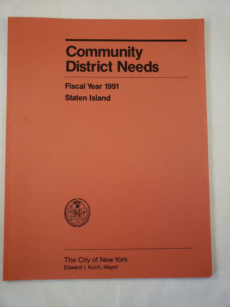 Item #29839 Community District Needs Staten Island Fiscal Year, 1991 Capital Budget, Expense Budget, Community Development Program. City of New York Department of City Planning.