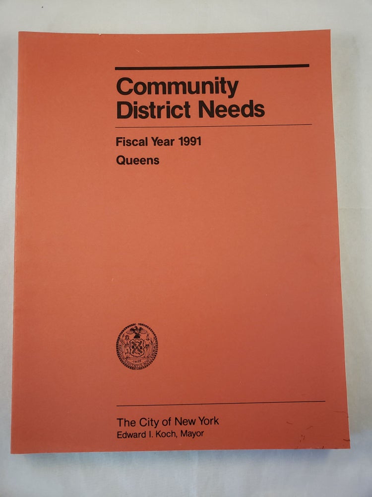 Item #29840 Community District Needs Queens Fiscal Year, 1991 Capital Budget, Expense Budget, Community Development Program. City of New York Department of City Planning.