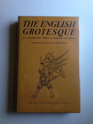Item #29851 The English Grotesque; an Anthology From Langland to Joyce. Arieh Sachs, introduced and