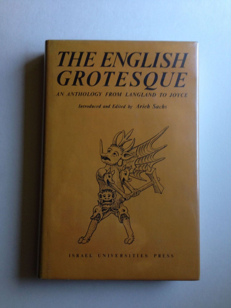 Item #29851 The English Grotesque; an Anthology From Langland to Joyce. Arieh Sachs, introduced and.