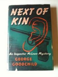Item #29909 Next of Kin An Inspector McLean Mystery. George Goodchild
