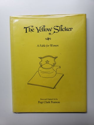 Item #29933 The Yellow Slicker A Fable for Women. Pegi Clark Pearson