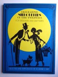 Item #29953 Decorative Silhouettes of the Twenties for Designers and Craftsmen. Jo Anne C. Day