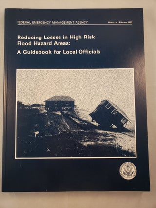 Item #29958 Reducing Losses in High Risk Flood Hazard Areas: A Guidebook for Local Officials ...