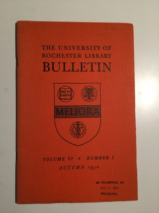 Item #30007 The University of Rochester Library Bulletin Volume VI Number 1 Autumn 1950. John...