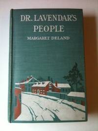 Item #30059 Dr. Lavendar’s People. Margaret and Deland, Lucius Hitchcock