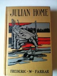 Item #30088 Julian Home A Tale of College Life. Frederic W. Farrar