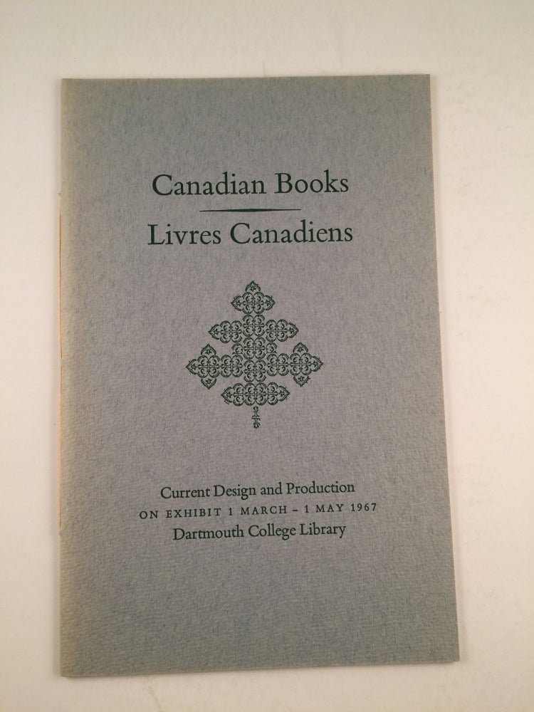 Item #30138 Canadian Books Livres Canadiens Current Design and Production. NH: Dartmouth College Library Hanover, March- 1 May 1967.