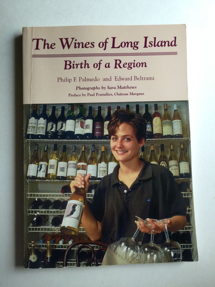 Item #30157 The Wines of Long Island Birth of a Region. Philip F. Palmedo, Sara Matthews.