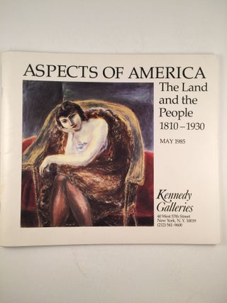 Item #30288 Aspects of America The Land and the People 1810 - 1930. May 1985 NY: Kennedy Galleries