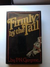Item #30309 Firmly by the Tail. P. N Gwynne