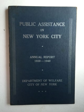 Item #30362 Public Assistance in New York City Annual Report 1939-1940 Department of Welfare ...