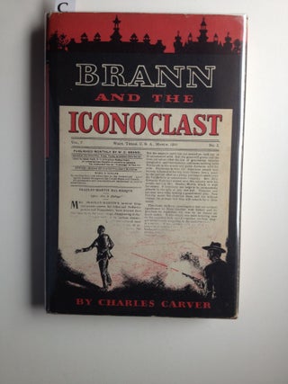 Item #30370 Brann and the Iconoclast. Charles Carver, Royt Bedichek