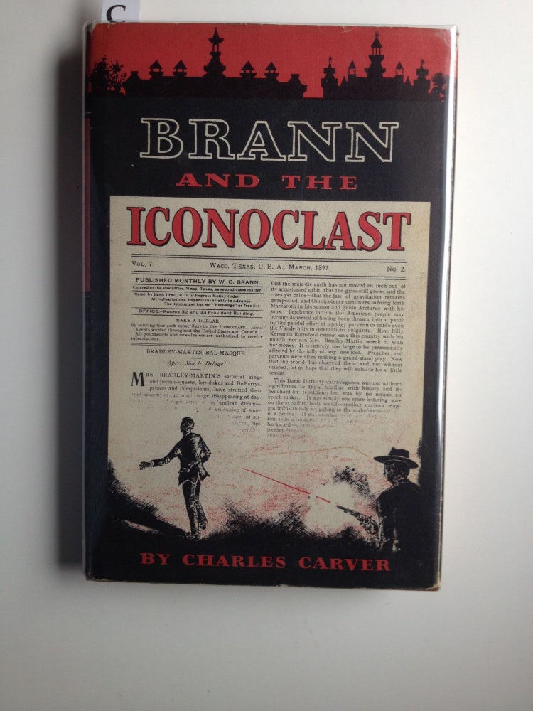 Item #30370 Brann and the Iconoclast. Charles Carver, Royt Bedichek.