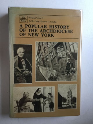 Item #30459 A Popular History of the Archidiocese of New York. Rev. Msgr. Florence D. Cohalan