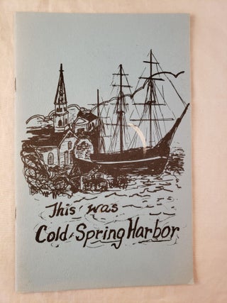Item #30464 This Was Cold Spring Harbor. Bertha Funnell, Rosemary Crom, Nancy Lunt