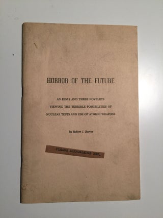 Item #30482 Horror of the Future An Essay and Three Novelets Viewing the Terrible Possibilities...