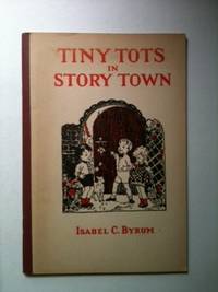 Item #30501 Tiny Tots in Story Town. Isabel C. Byrum