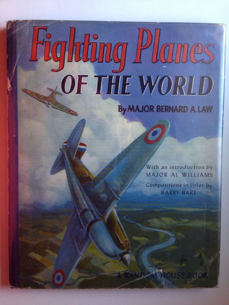 Item #30520 Fighting Planes of the World. Major Bernard A. Law, major Al Williams Compositions in, Barry Bart.