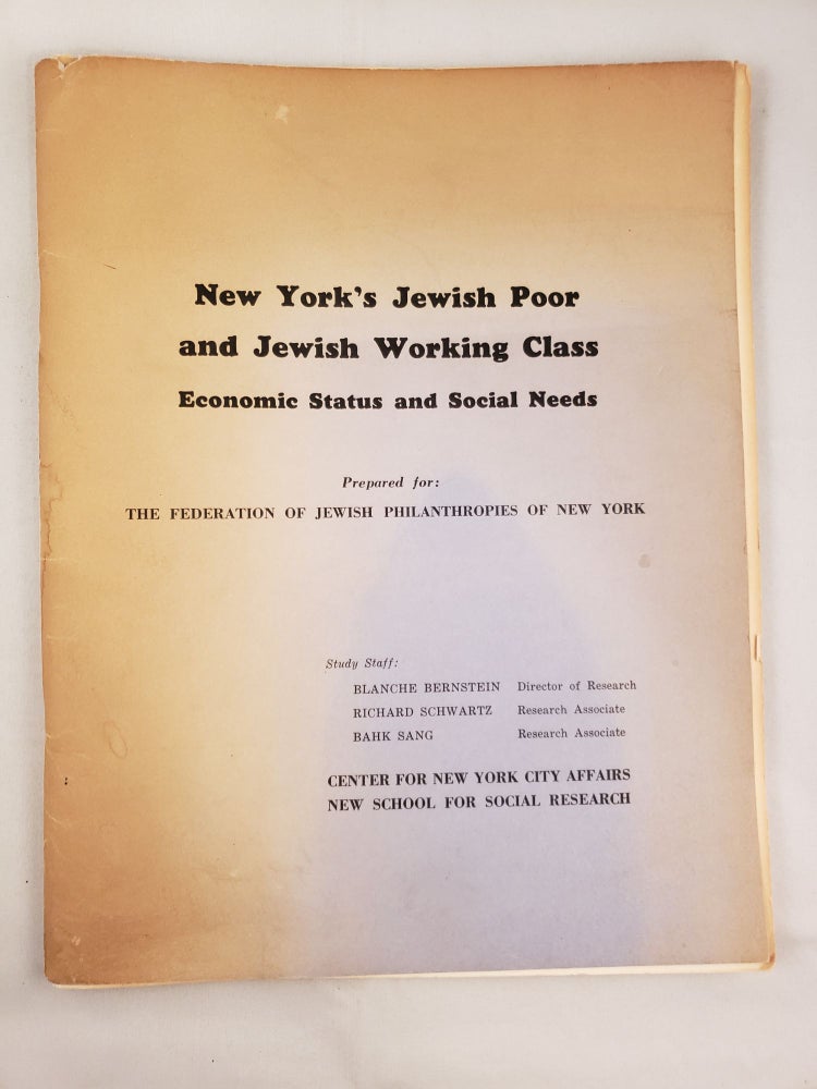 Item #30616 New York's Jewish Poor and Jewish Working Class Economic Status and Social Needs. Blanch Bernstein, Richard Schwartz, Bahk Sang.