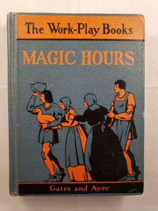 Item #30657 Magic Hours The Work-Play Books. Arthur I. Gates, Jean Y. Ayer, A. Gladys Peck