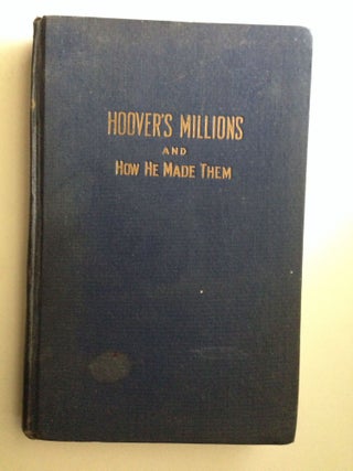 Item #30740 Hoover’s Millions and How He Made Them. James J. O’Brien