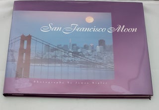 Item #30746 San Francisco Moon A Collection of Photography. James Rigler