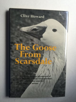 Item #30785 The Goose from Scarsdale. Clive Howard, Geirge and Jane Reichart, Geirge, Jane Reichart